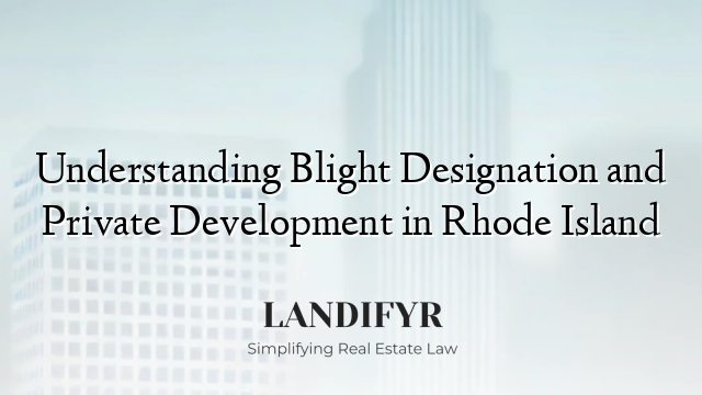 Understanding Blight Designation and Private Development in Rhode Island