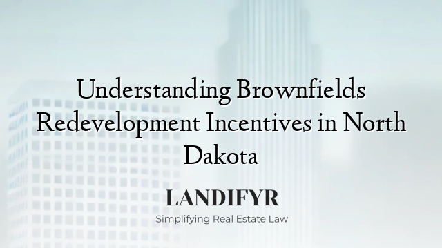 Understanding Brownfields Redevelopment Incentives in North Dakota