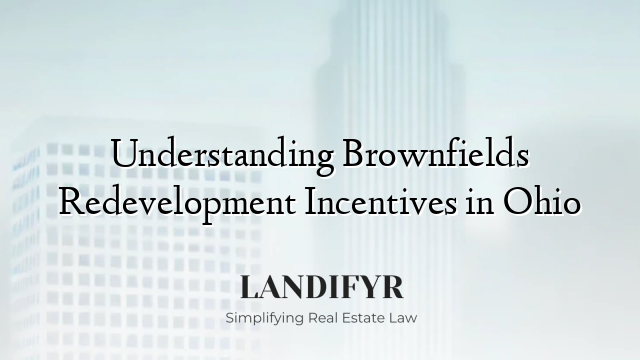 Understanding Brownfields Redevelopment Incentives in Ohio