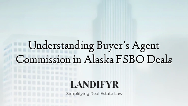 Understanding Buyer’s Agent Commission in Alaska FSBO Deals