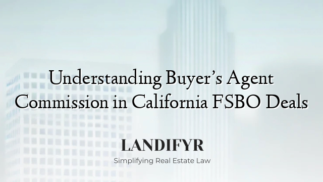 Understanding Buyer’s Agent Commission in California FSBO Deals