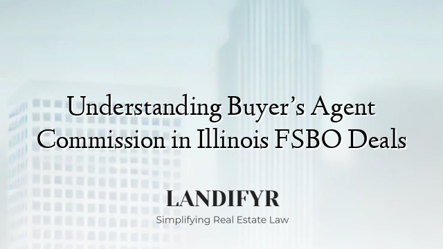 Understanding Buyer’s Agent Commission in Illinois FSBO Deals