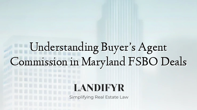 Understanding Buyer’s Agent Commission in Maryland FSBO Deals