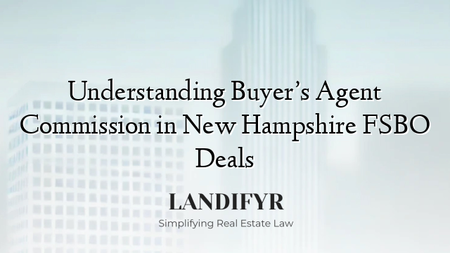 Understanding Buyer’s Agent Commission in New Hampshire FSBO Deals