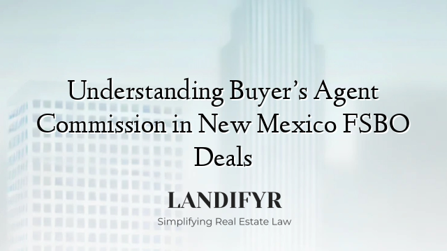 Understanding Buyer’s Agent Commission in New Mexico FSBO Deals