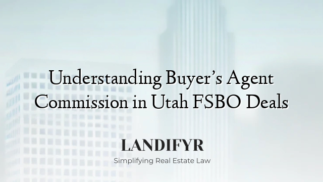 Understanding Buyer’s Agent Commission in Utah FSBO Deals