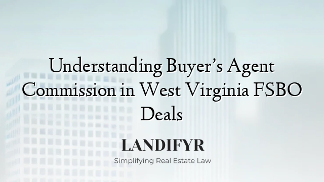 Understanding Buyer’s Agent Commission in West Virginia FSBO Deals
