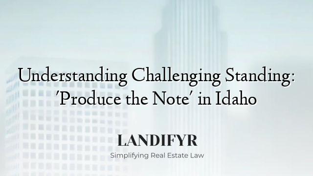 Understanding Challenging Standing: 'Produce the Note' in Idaho