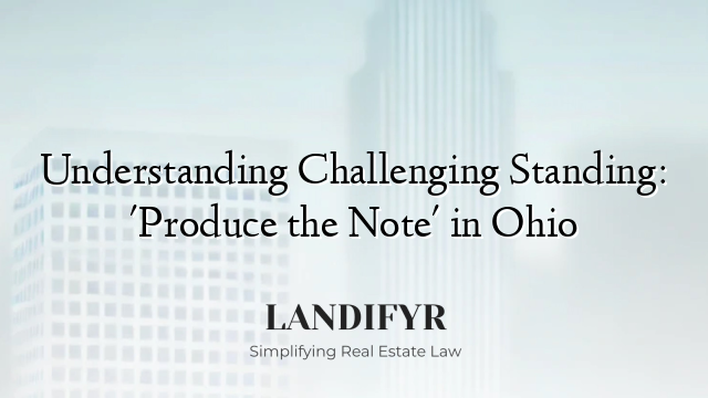 Understanding Challenging Standing: 'Produce the Note' in Ohio