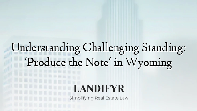Understanding Challenging Standing: 'Produce the Note' in Wyoming