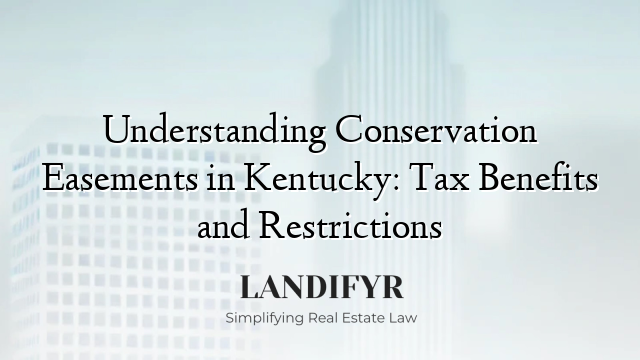Understanding Conservation Easements in Kentucky: Tax Benefits and Restrictions