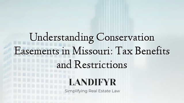 Understanding Conservation Easements in Missouri: Tax Benefits and Restrictions