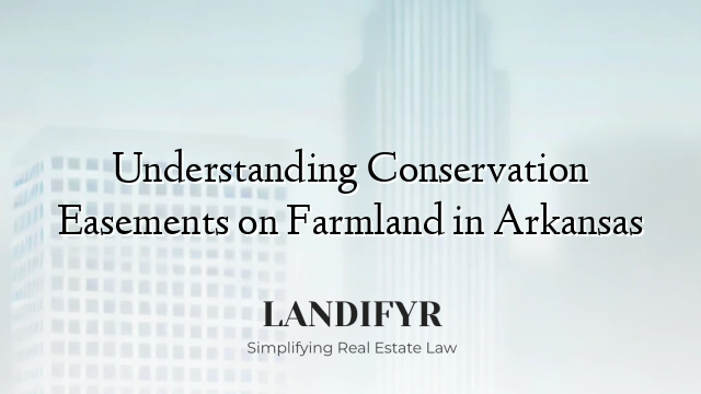 Understanding Conservation Easements on Farmland in Arkansas
