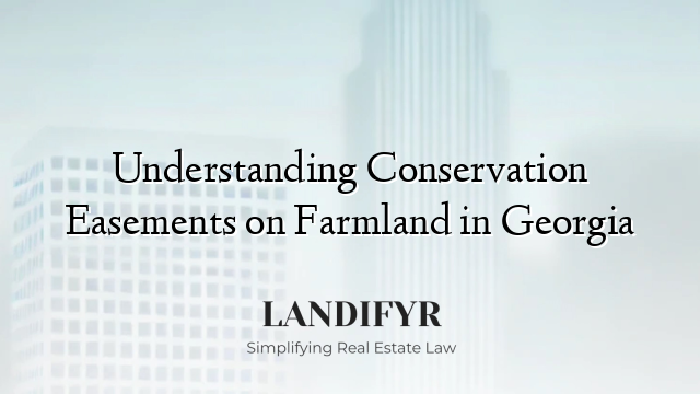 Understanding Conservation Easements on Farmland in Georgia