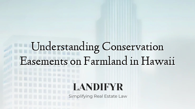 Understanding Conservation Easements on Farmland in Hawaii