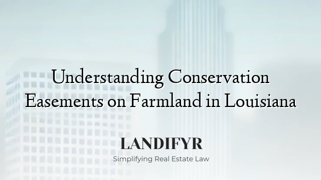 Understanding Conservation Easements on Farmland in Louisiana