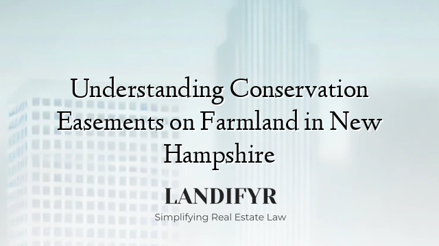 Understanding Conservation Easements on Farmland in New Hampshire