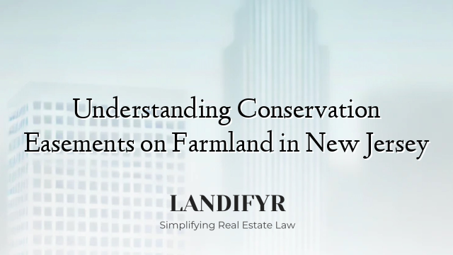 Understanding Conservation Easements on Farmland in New Jersey