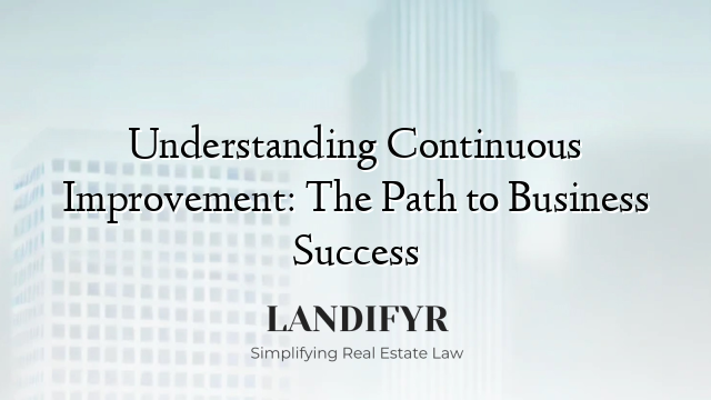 Understanding Continuous Improvement: The Path to Business Success