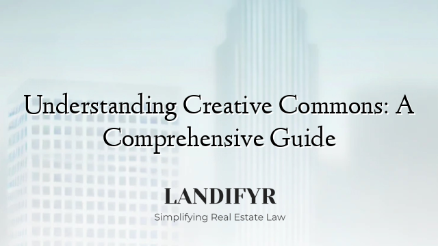 Understanding Creative Commons: A Comprehensive Guide