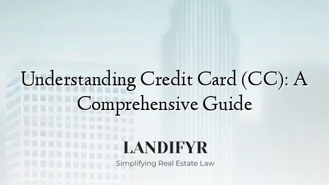 Understanding Credit Card (CC): A Comprehensive Guide