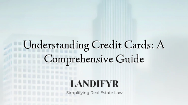 Understanding Credit Cards: A Comprehensive Guide