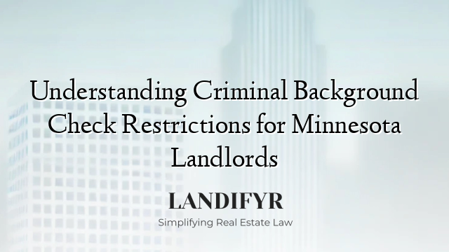 Understanding Criminal Background Check Restrictions for Minnesota Landlords