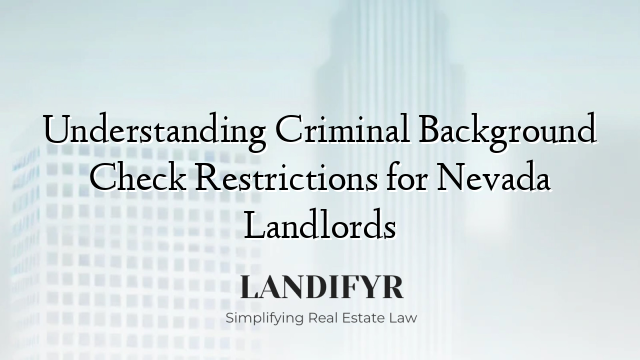 Understanding Criminal Background Check Restrictions for Nevada Landlords