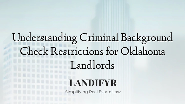 Understanding Criminal Background Check Restrictions for Oklahoma Landlords