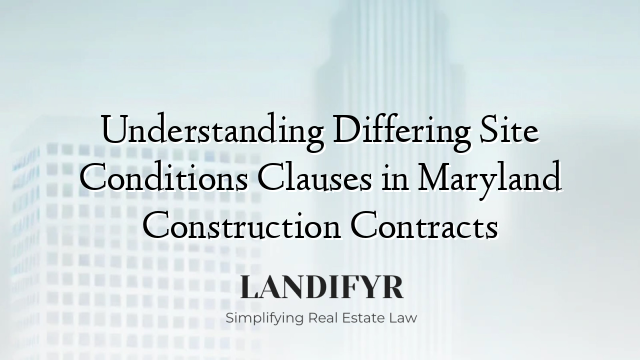 Understanding Differing Site Conditions Clauses in Maryland Construction Contracts