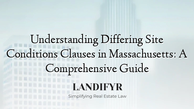 Understanding Differing Site Conditions Clauses in Massachusetts: A Comprehensive Guide