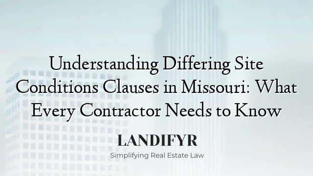 Understanding Differing Site Conditions Clauses in Missouri: What Every Contractor Needs to Know