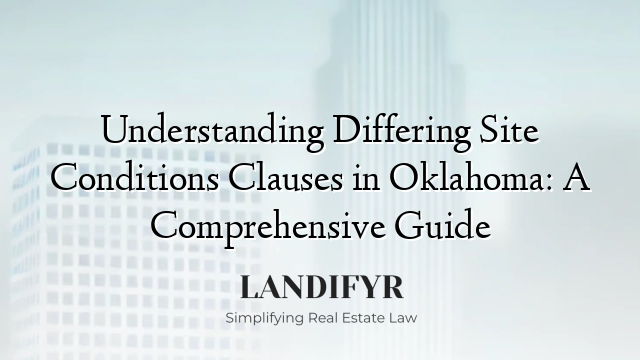 Understanding Differing Site Conditions Clauses in Oklahoma: A Comprehensive Guide