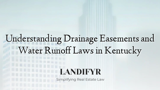 Understanding Drainage Easements and Water Runoff Laws in Kentucky