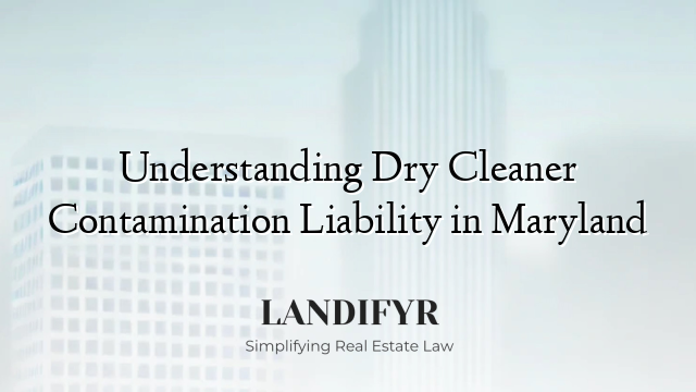 Understanding Dry Cleaner Contamination Liability in Maryland