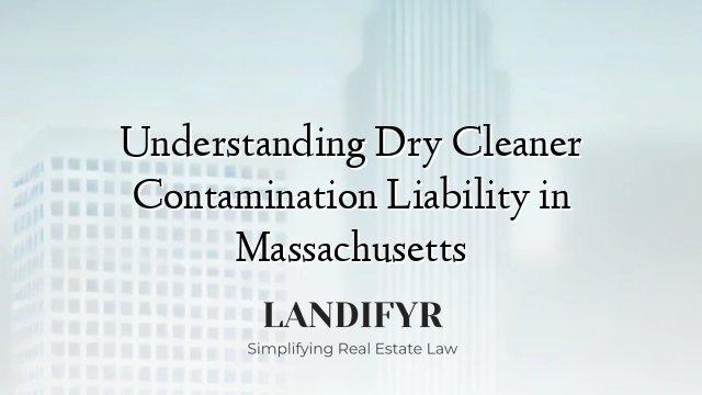 Understanding Dry Cleaner Contamination Liability in Massachusetts