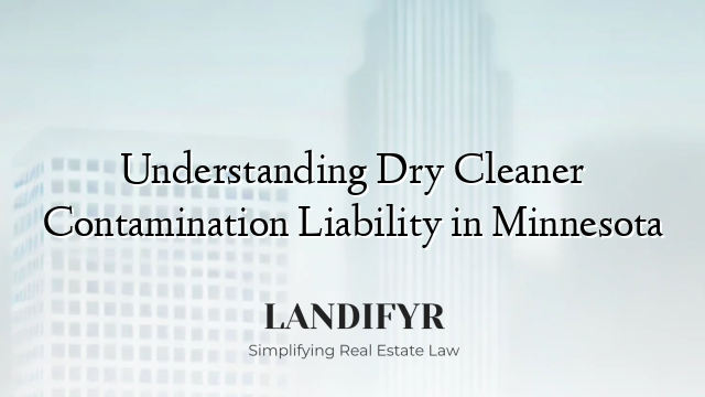 Understanding Dry Cleaner Contamination Liability in Minnesota