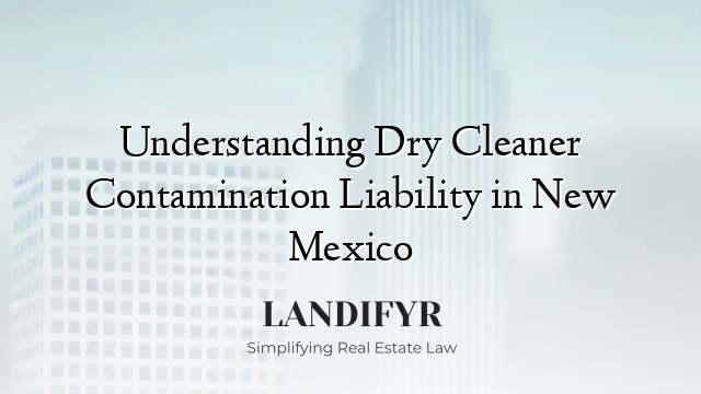 Understanding Dry Cleaner Contamination Liability in New Mexico