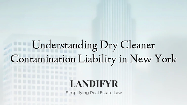 Understanding Dry Cleaner Contamination Liability in New York
