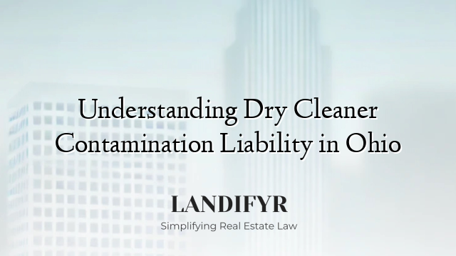 Understanding Dry Cleaner Contamination Liability in Ohio