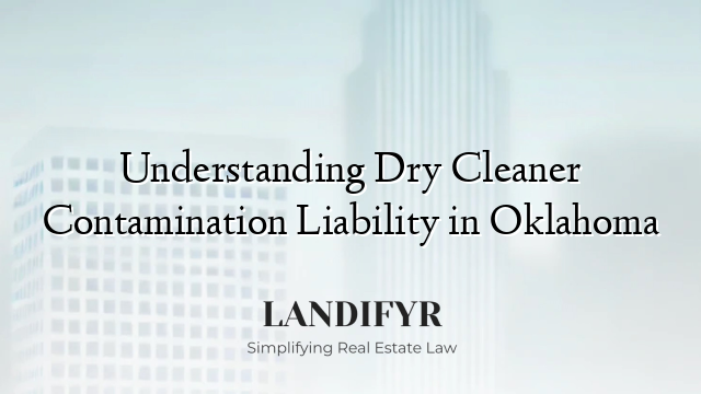 Understanding Dry Cleaner Contamination Liability in Oklahoma