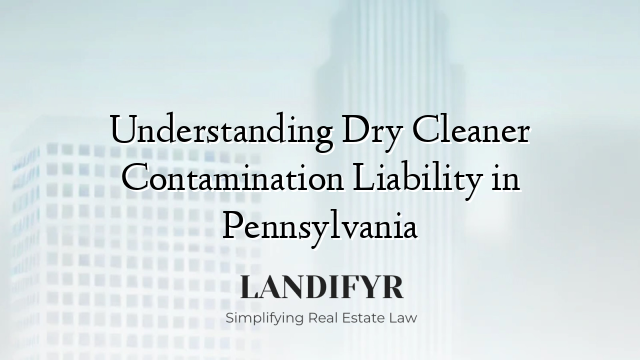 Understanding Dry Cleaner Contamination Liability in Pennsylvania