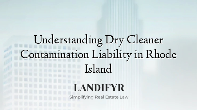 Understanding Dry Cleaner Contamination Liability in Rhode Island