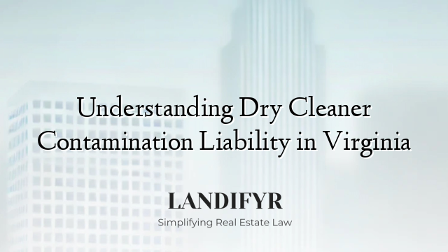 Understanding Dry Cleaner Contamination Liability in Virginia