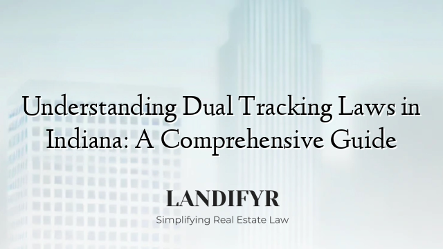 Understanding Dual Tracking Laws in Indiana: A Comprehensive Guide