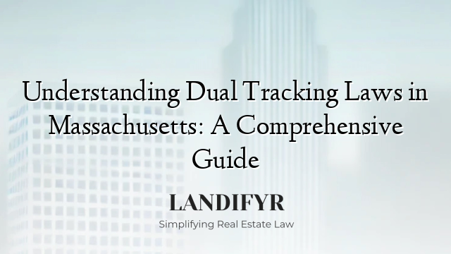 Understanding Dual Tracking Laws in Massachusetts: A Comprehensive Guide