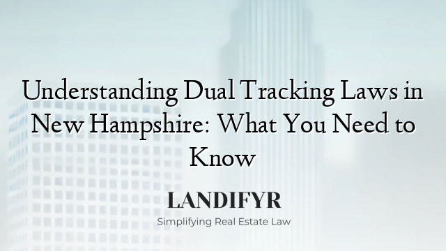 Understanding Dual Tracking Laws in New Hampshire: What You Need to Know