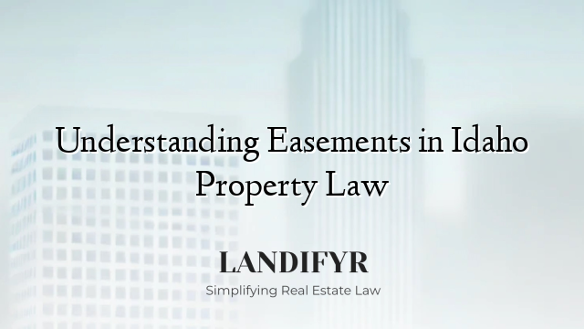 Understanding Easements in Idaho Property Law