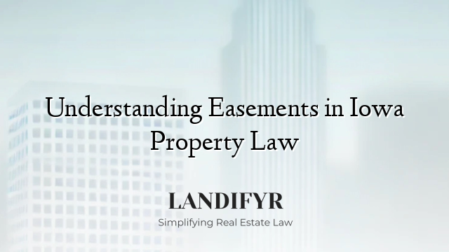Understanding Easements in Iowa Property Law