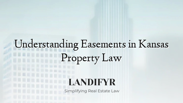 Understanding Easements in Kansas Property Law